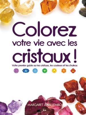 cover image of Colorez votre vie avec les cristaux!